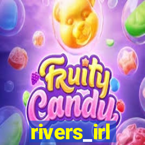 rivers_irl