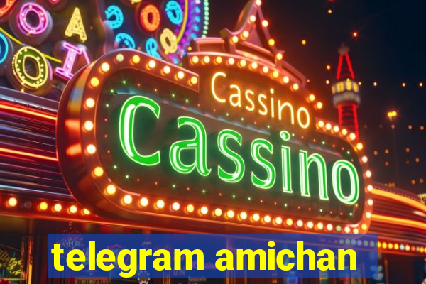 telegram amichan