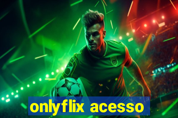 onlyflix acesso