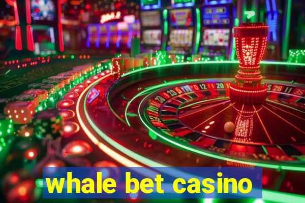 whale bet casino