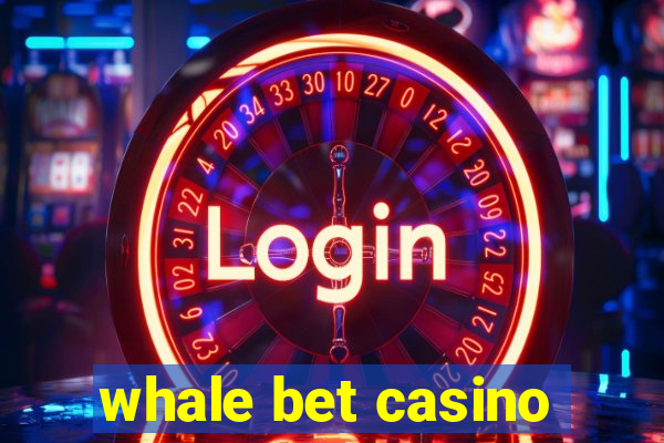 whale bet casino