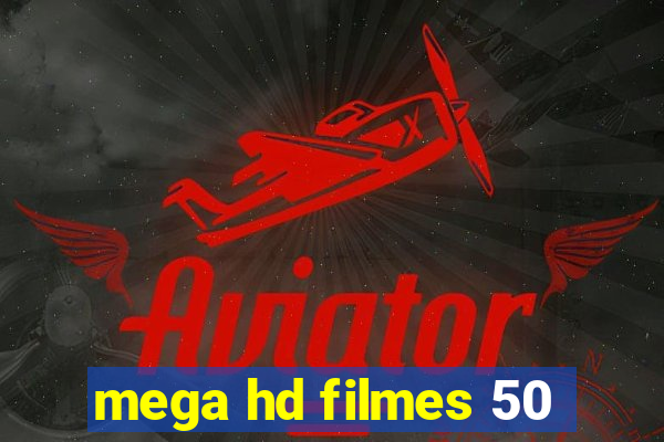 mega hd filmes 50