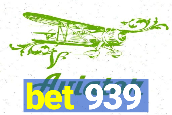 bet 939