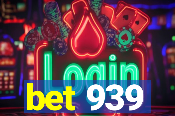 bet 939