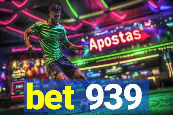 bet 939