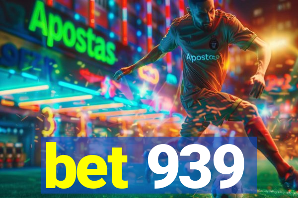 bet 939