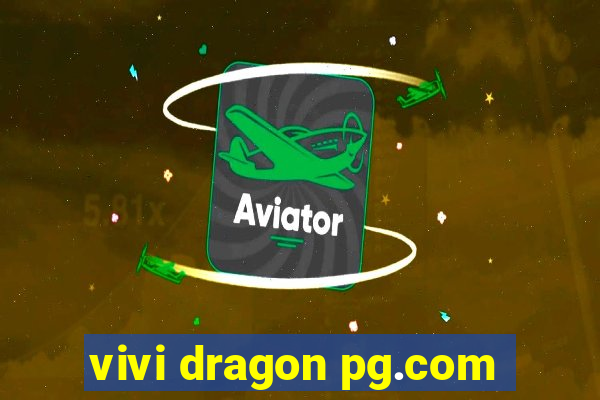 vivi dragon pg.com