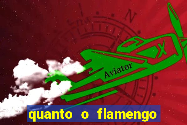 quanto o flamengo esta pagando no jogo de hoje