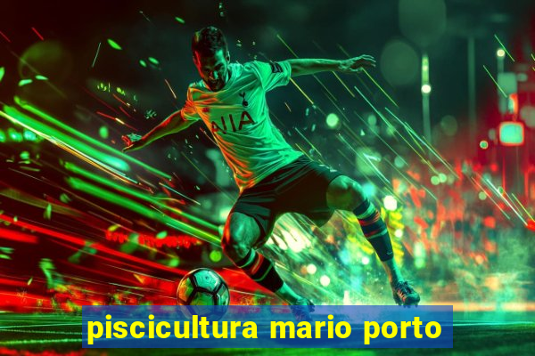 piscicultura mario porto