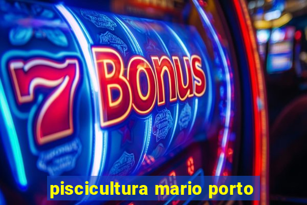 piscicultura mario porto