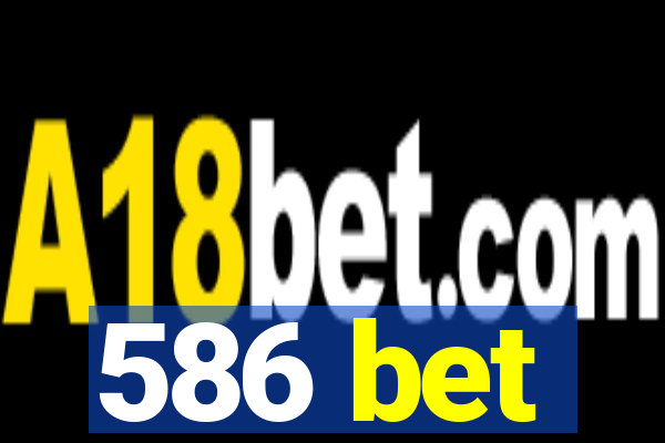 586 bet