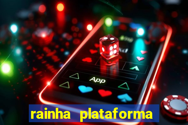 rainha plataforma de jogos