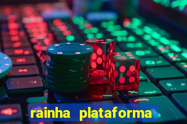 rainha plataforma de jogos