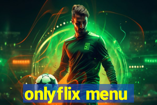 onlyflix menu