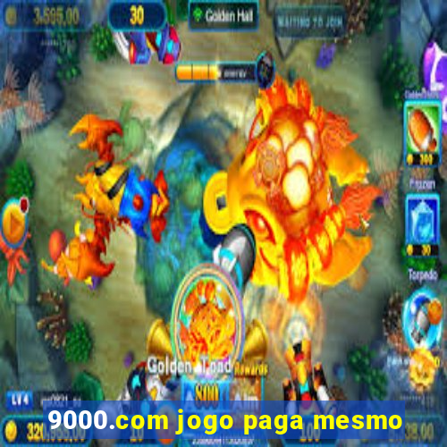 9000.com jogo paga mesmo