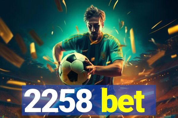 2258 bet