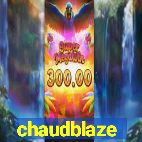 chaudblaze