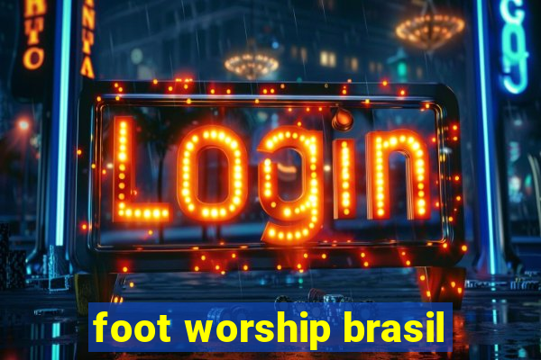 foot worship brasil