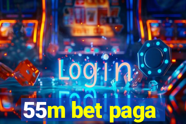 55m bet paga