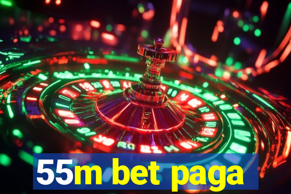 55m bet paga