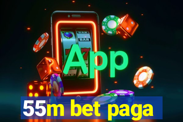 55m bet paga