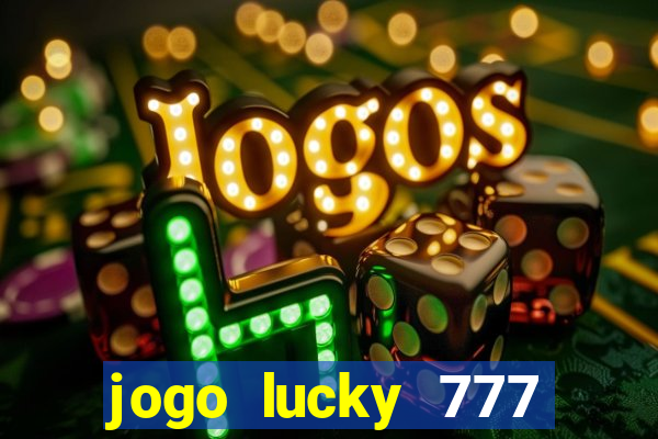 jogo lucky 777 paga mesmo