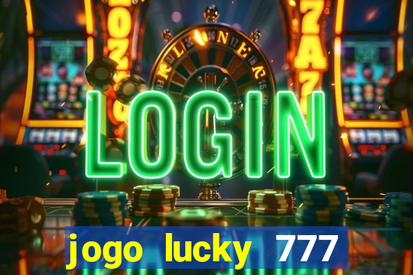 jogo lucky 777 paga mesmo