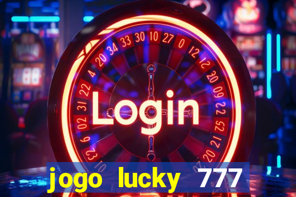 jogo lucky 777 paga mesmo