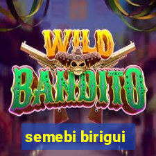 semebi birigui