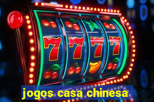 jogos casa chinesa