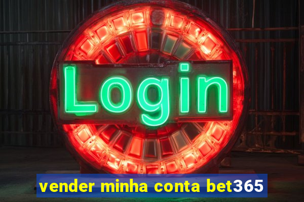 vender minha conta bet365