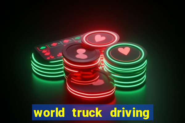 world truck driving simulator dinheiro infinito tudo desbloqueado