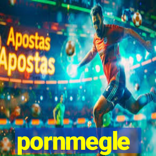 pornmegle