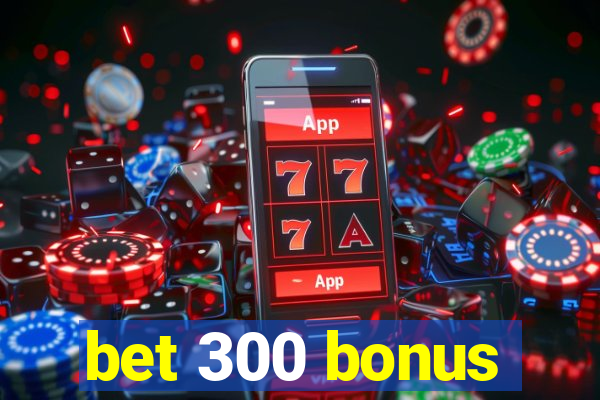 bet 300 bonus