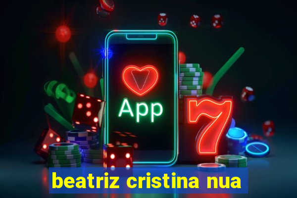 beatriz cristina nua