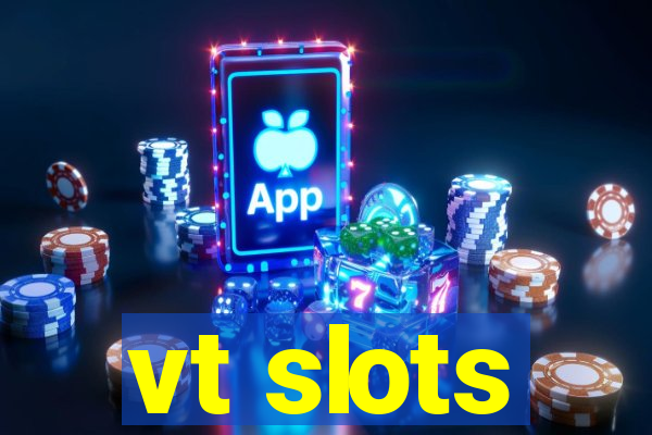 vt slots