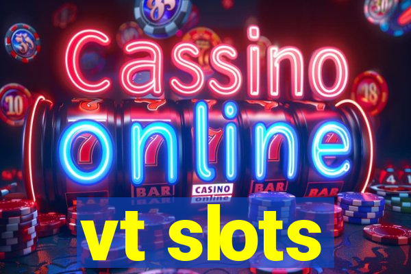 vt slots