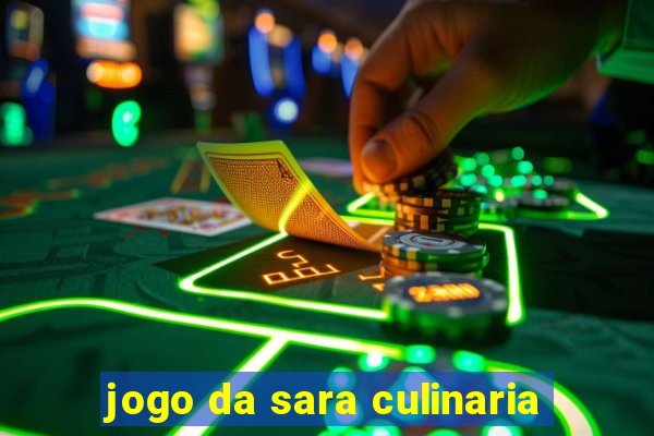 jogo da sara culinaria