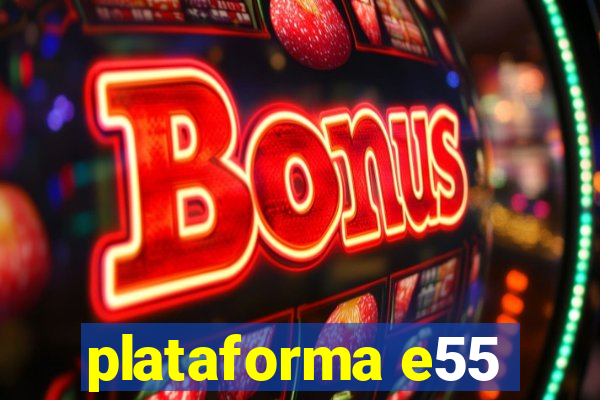 plataforma e55