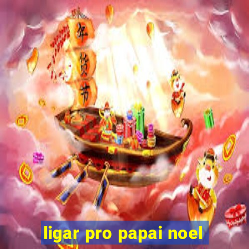 ligar pro papai noel