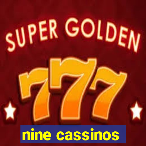 nine cassinos