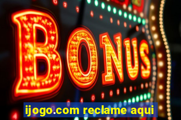 ijogo.com reclame aqui