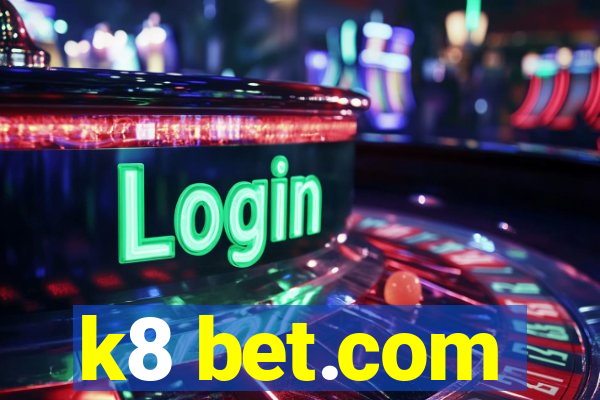 k8 bet.com