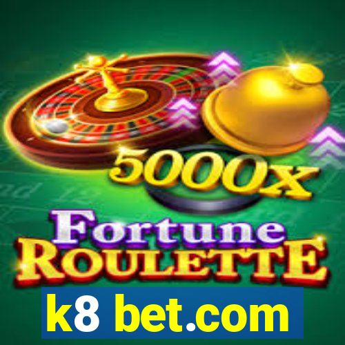 k8 bet.com