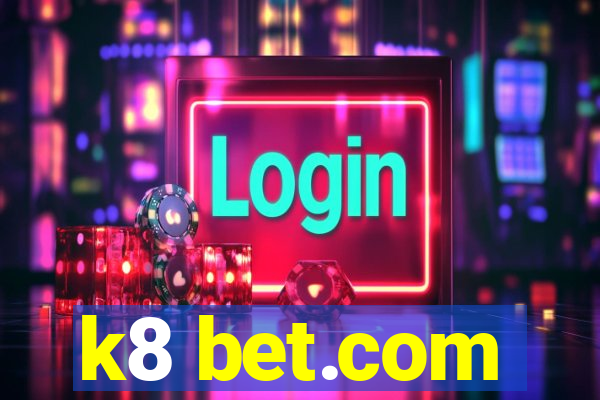 k8 bet.com