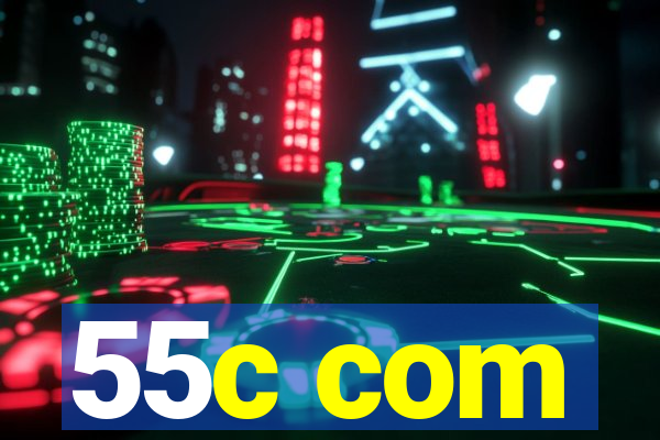 55c com