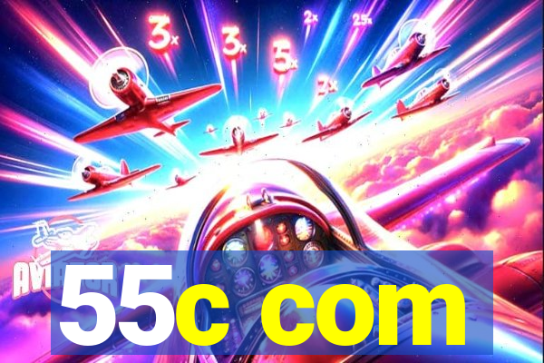 55c com