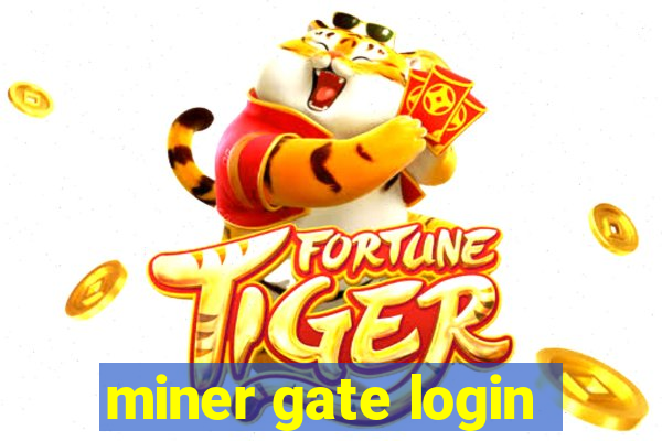 miner gate login