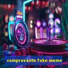 comprovante fake meme