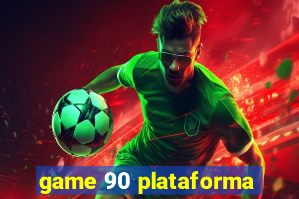 game 90 plataforma